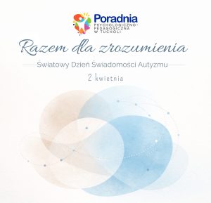 Read more about the article Razem dla zrozumienia – Światowy Dzień Świadomości Autyzmu i działania Poradni w Tucholi